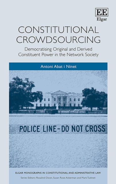 Constitutional Crowdsourcing - Democratising Original and Derived Constituent Power in the Network Society