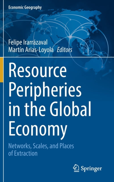 Resource Peripheries in the Global Economy: Networks, Scales, and Places of Extraction