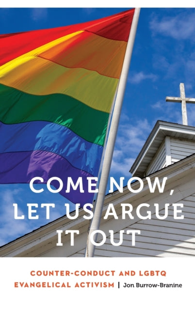 Come Now, Let Us Argue It Out: Counter-Conduct and LGBTQ Evangelical Activism