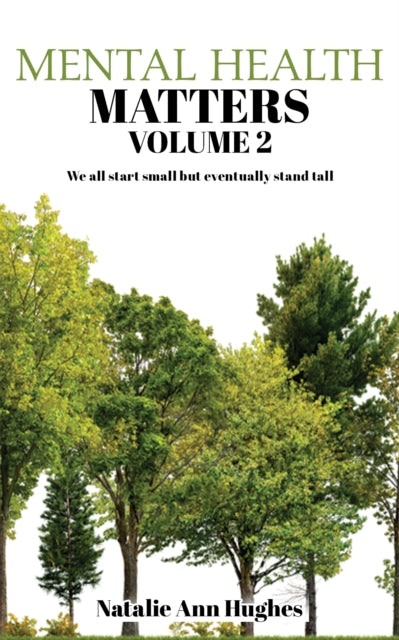 Mental Health Matters - Volume 2: We all start small but eventually stand tall