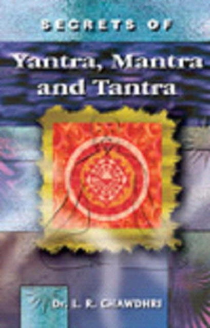 Secrets of Yantra, Mantra & Tantra