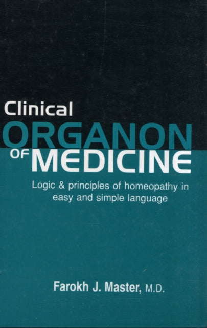 Clinical Organon of Medicine: Logic & Principles of Homeopathy in Easy & Simple Language