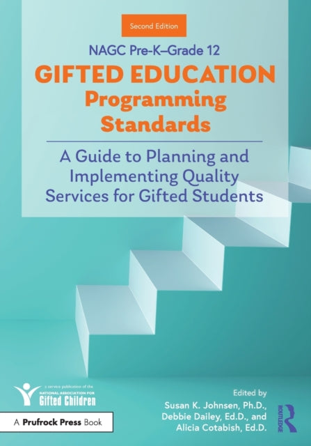 NAGC Pre-K-Grade 12 Gifted Education Programming Standards: A Guide to Planning and Implementing Quality Services for Gifted Students