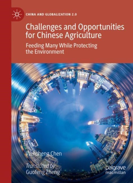 Challenges and Opportunities for Chinese Agriculture: Feeding Many While Protecting the Environment