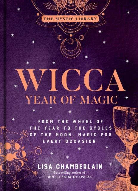 Wicca Year of Magic: From the Wheel of the Year to the Cycles of the Moon, Magic for Every Occasion