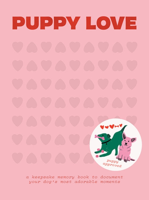 Puppy Love: A Keepsake Memory Book To Document Your Pup's Most Adorable Moments