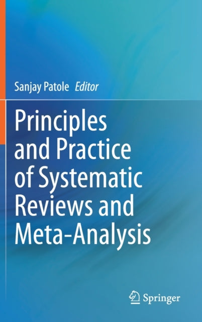 Principles and Practice of Systematic Reviews and Meta-Analysis