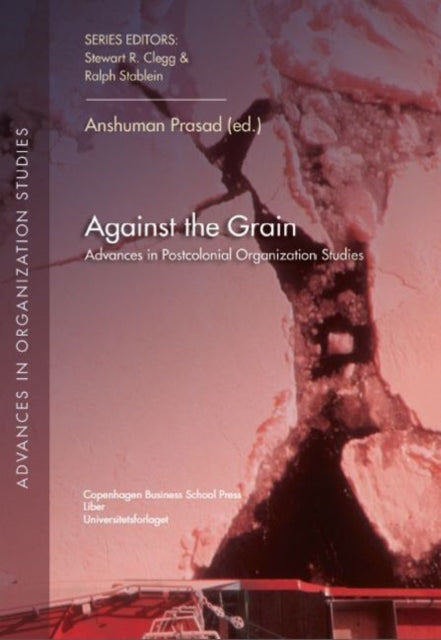 Against the Grain: Advances in Postcolonial Organization Studies