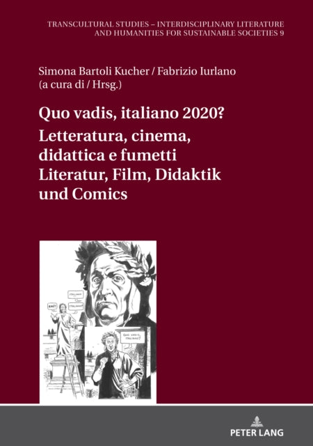 Quo Vadis, Italiano? Letteratura, Cinema, Didattica E Fumetti Literatur, Film, Didaktik Und Comic: Scenari Multimodali E Transdisciplinari Multimodale Und Transdisziplinäre Konstellationen