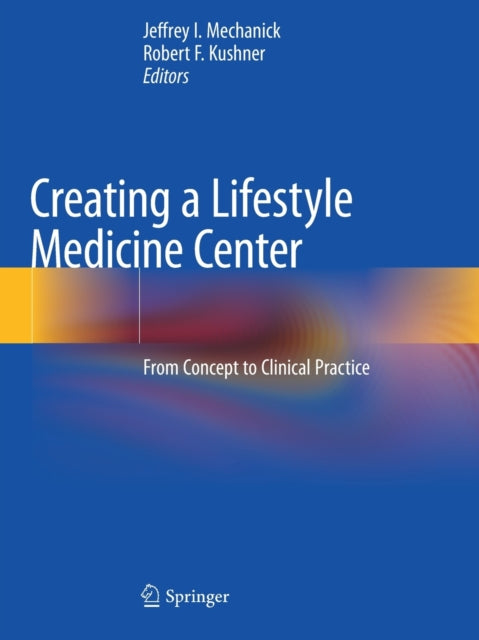 Creating a Lifestyle Medicine Center: From Concept to Clinical Practice