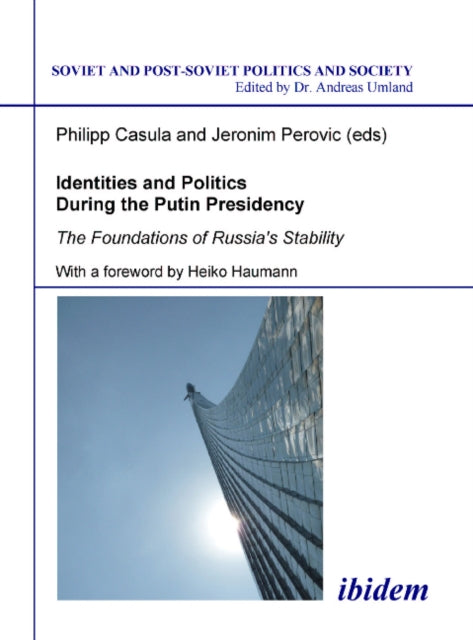 Identities and Politics During the Putin Preside - The Foundations of Russia`s Stability