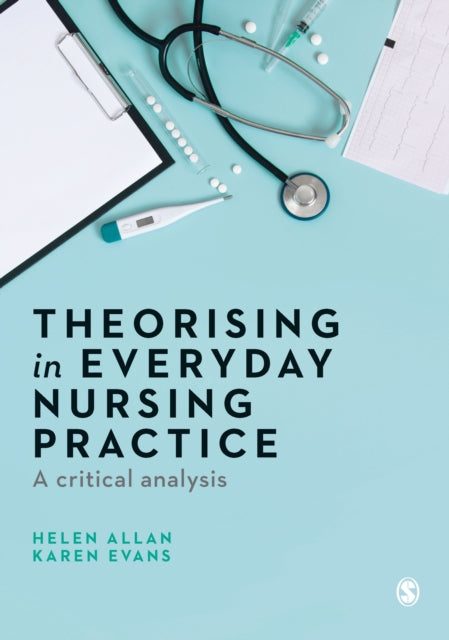 Theorising in Everyday Nursing Practice: A Critical Analysis