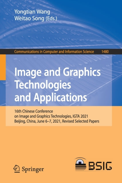 Image and Graphics Technologies and Applications: 16th Chinese Conference on Image and Graphics Technologies, IGTA 2021, Beijing, China, June 6-7, 2021, Revised Selected Papers