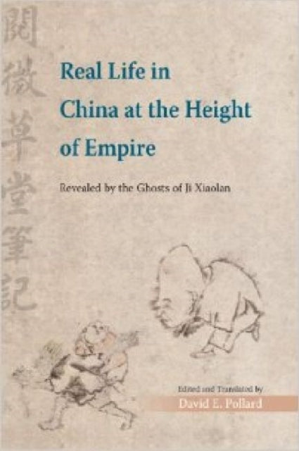 Real Life in China at the Height of Empire - Revealed by the Ghosts of Ji Xiaolan