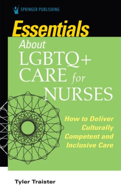 Essentials about LGBTQ+ Care for Nurses: How to Deliver Culturally Competent and Inclusive Care