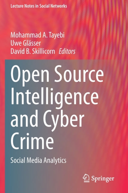 Open Source Intelligence and Cyber Crime: Social Media Analytics