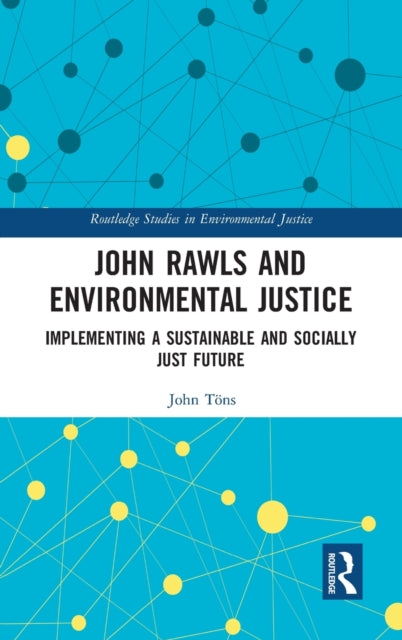 John Rawls and Environmental Justice: Implementing a Sustainable and Socially Just Future