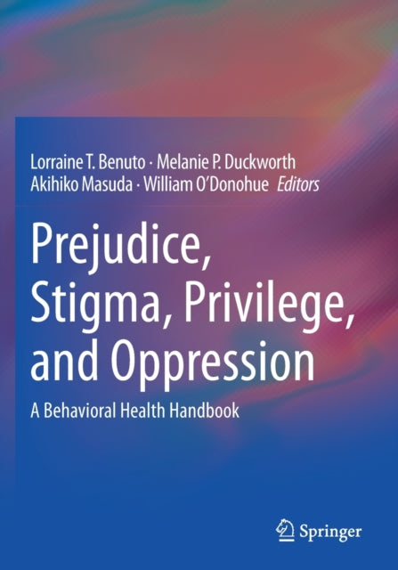 Prejudice, Stigma, Privilege, and Oppression: A Behavioral Health Handbook