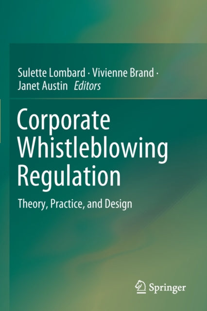 Corporate Whistleblowing Regulation: Theory, Practice, and Design