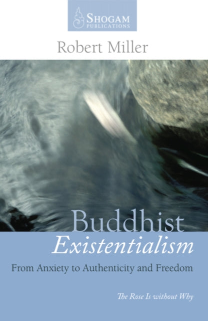 Buddhist Existentialism: From Anxiety to Authenticity to Freedom