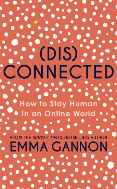 Disconnected: How to Stay Human in an Online World