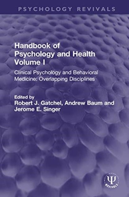 Handbook of Psychology and Health, Volume I: Clinical Psychology and Behavioral Medicine: Overlapping Disciplines