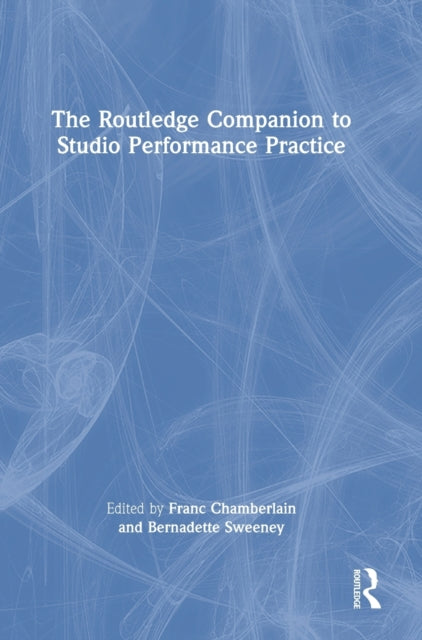 The Routledge Companion to Studio Performance Practice