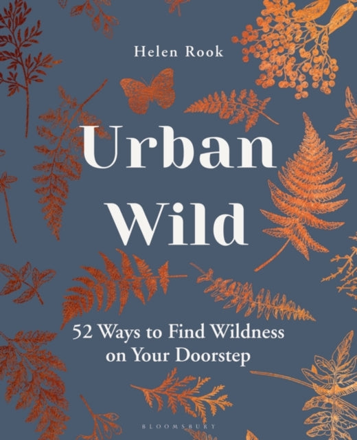 Urban Wild: 52 Ways to Find Wildness on Your Doorstep