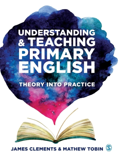 Understanding and Teaching Primary English: Theory Into Practice