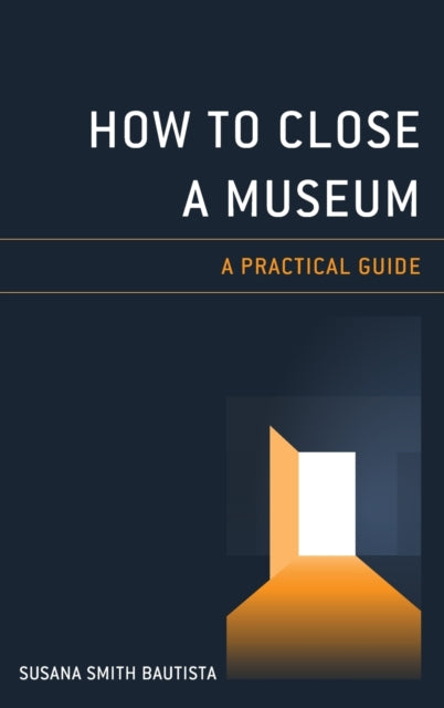 How to Close a Museum: A Practical Guide