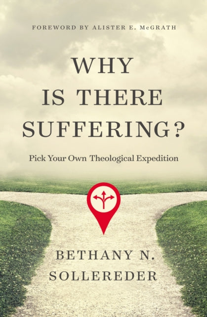 Why Is There Suffering?: Pick Your Own Theological Expedition