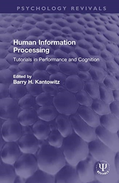 Human Information Processing: Tutorials in Performance and Cognition