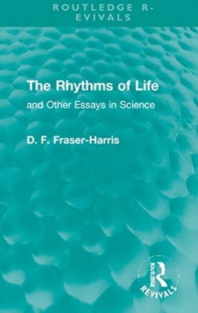 The Rhythms of Life: and Other Essays in Science