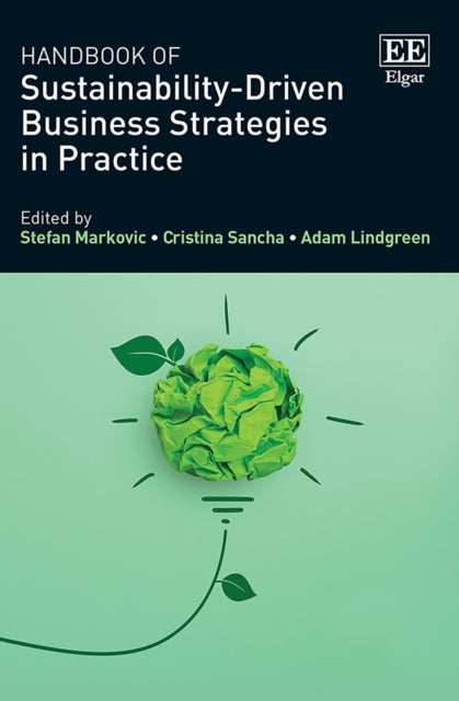 Handbook of Sustainability-Driven Business Strategies in Practice