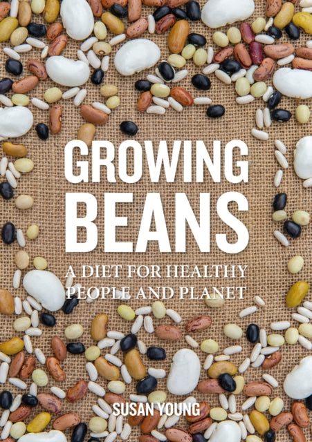 Growing Beans: A Diet for Healthy People & Planet