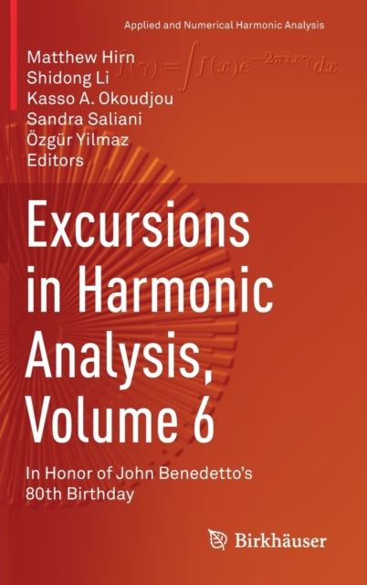 Excursions in Harmonic Analysis, Volume 6: In Honor of John Benedetto's 80th Birthday