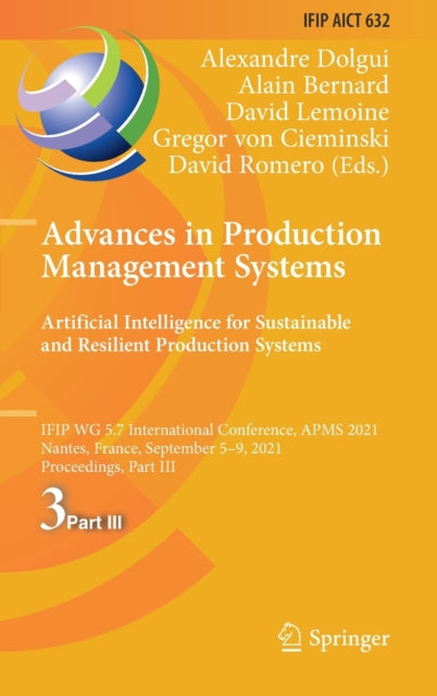 Advances in Production Management Systems. Artificial Intelligence for Sustainable and Resilient Production Systems: IFIP WG 5.7 International Conference, APMS 2021, Nantes, France, September 5-9, 2021, Proceedings, Part III