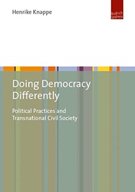 Doing Democracy Differently - Political Practices and Transnational Civil Society