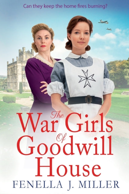 The War Girls of Goodwill House: The start of a brand new historical saga series by Fenella J. Miller for 2022