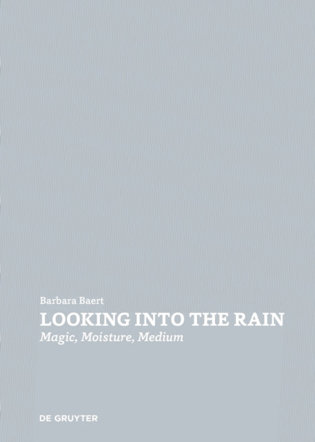 Looking Into the Rain: Magic - Moisture - Medium