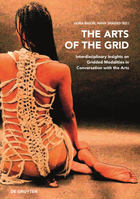 The Arts of the Grid: Interdisciplinary Insights on Gridded Modalities in Conversation with the Arts