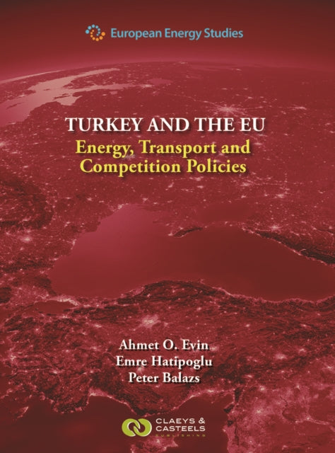 European Energy Studies Volume IX: Turkey and the EU: Energy, Transport and Competition Policies