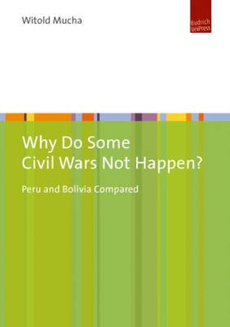 Why Do Some Civil Wars Not Happen? - Peru and Bolivia Compared