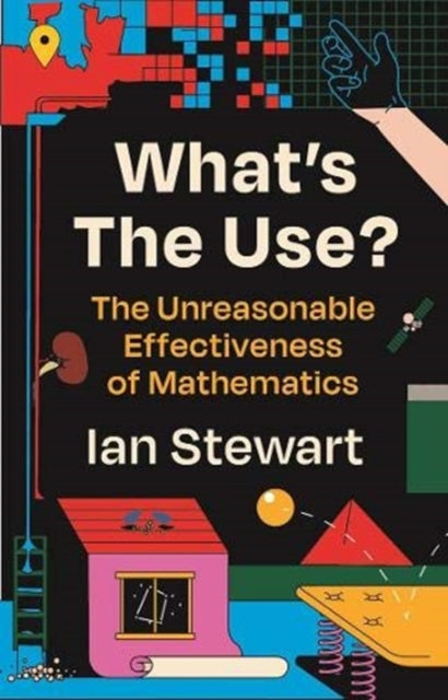 What's the Use?: The Unreasonable Effectiveness of Mathematics