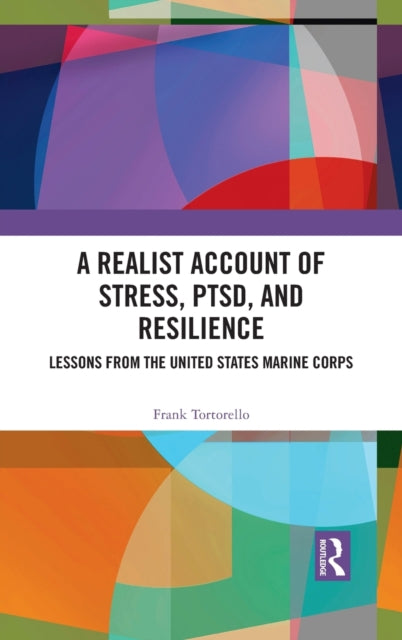 A Realist Account of Stress, PTSD, and Resilience: Lessons from the United States Marine Corps