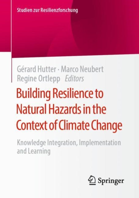 Building Resilience to Natural Hazards in the Context of Climate Change: Knowledge Integration, Implementation and Learning