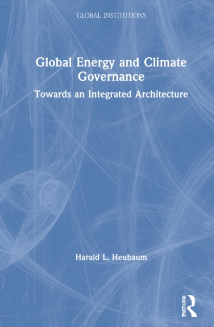 Global Climate and Energy Governance: Towards an Integrated Architecture