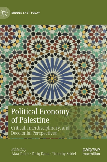 Political Economy of Palestine: Critical, Interdisciplinary, and Decolonial Perspectives