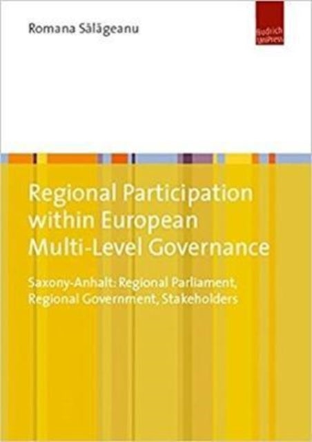 Regional Participation within European Multi-Lev - Saxony-Anhalt: Regional Parliament, Regional Government, Stakeholders