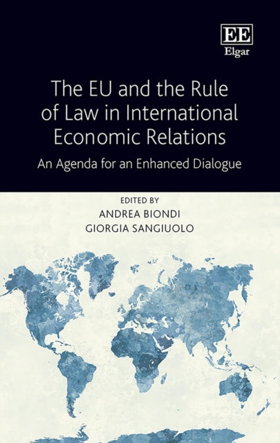 The EU and the Rule of Law in International Economic Relations: An Agenda for an Enhanced Dialogue